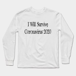 I Will Survive Corona 2020 Long Sleeve T-Shirt